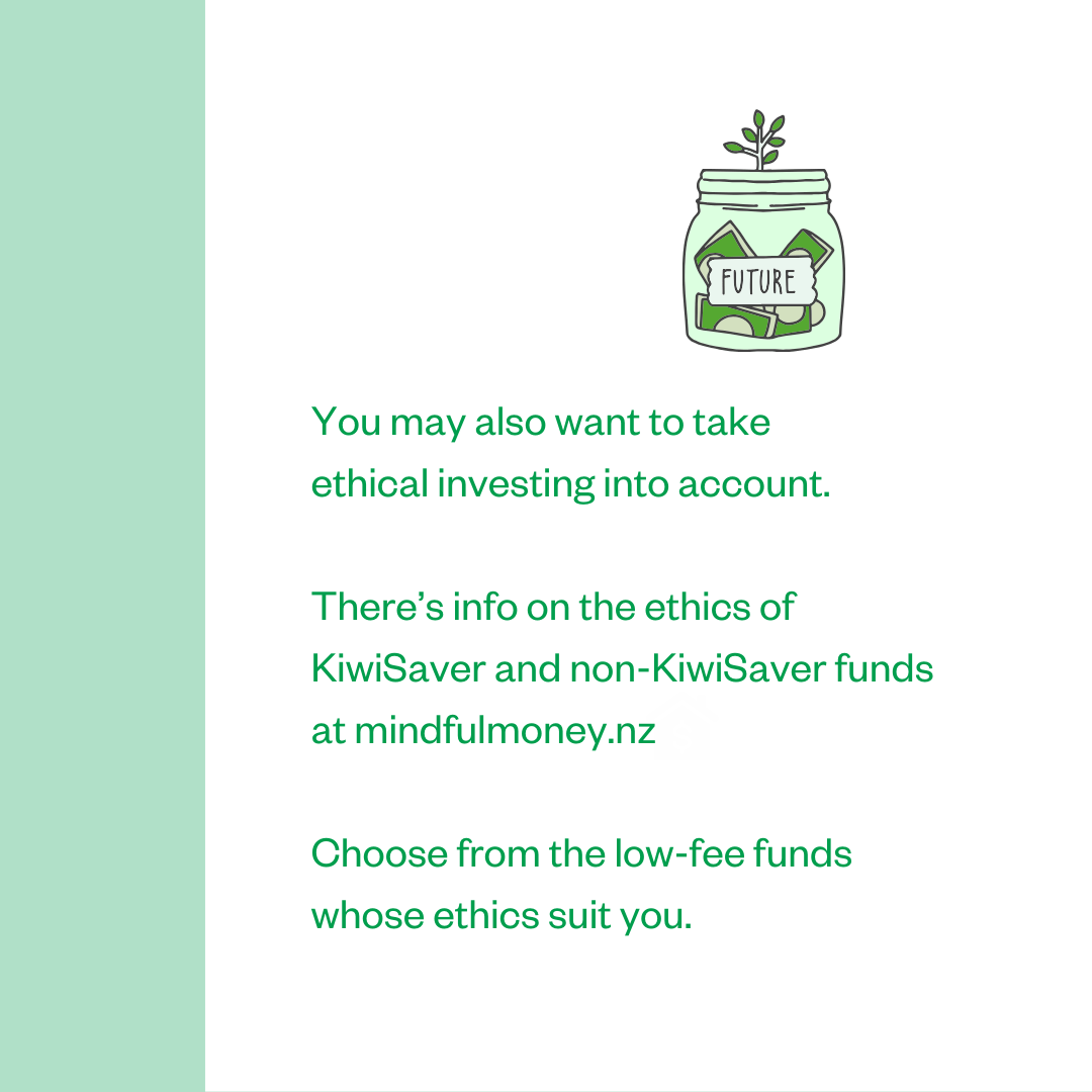 You may also want to take ethical investing into account. There's info on the ethics of KiwiSaver and non-KiwiSaver funds at mindfulmoney.nz Choose from the low-fee funds whose ethics suit you. 